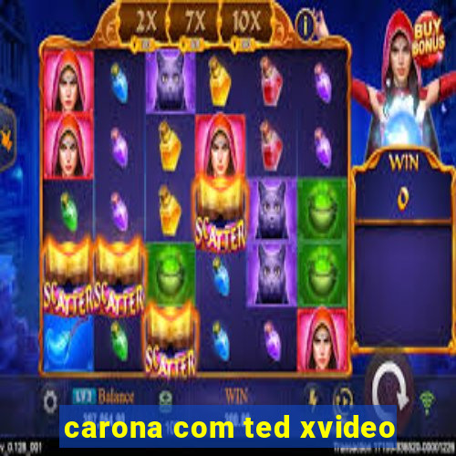 carona com ted xvideo