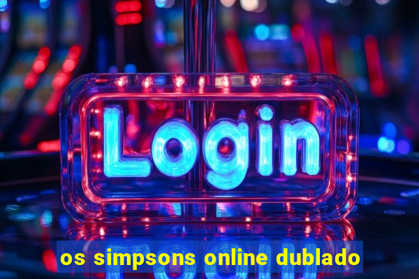 os simpsons online dublado