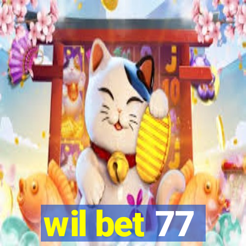 wil bet 77