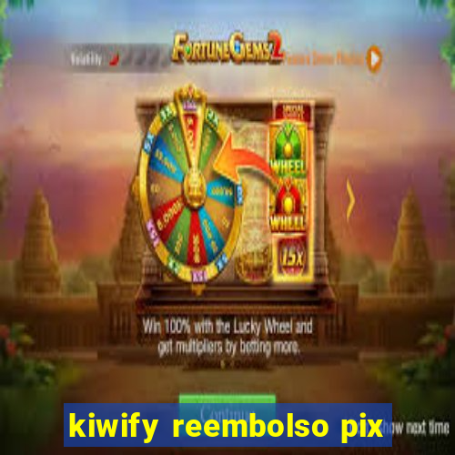 kiwify reembolso pix