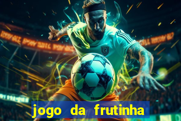 jogo da frutinha de ganhar dinheiro