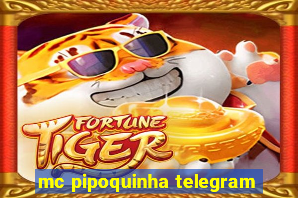 mc pipoquinha telegram