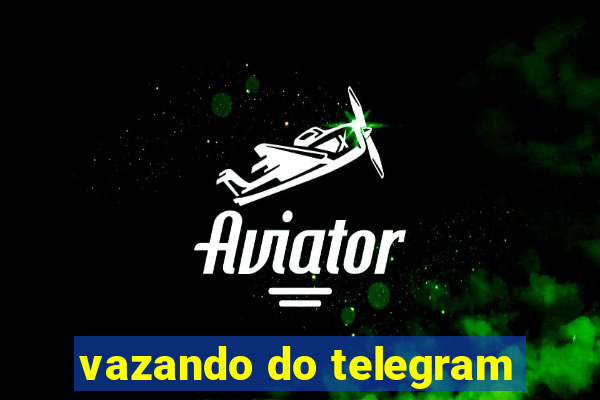 vazando do telegram