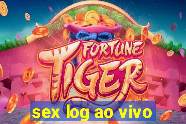 sex log ao vivo