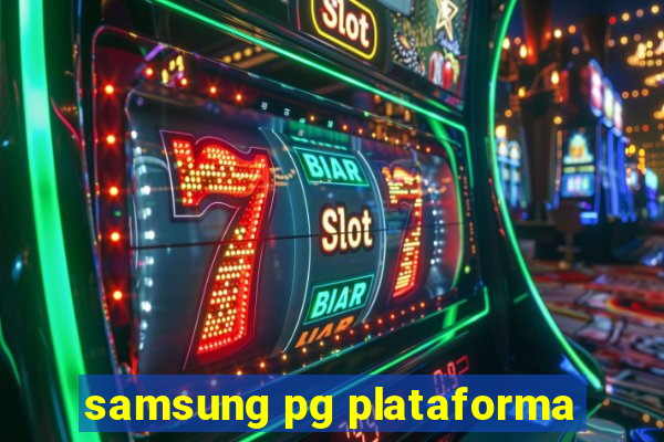 samsung pg plataforma