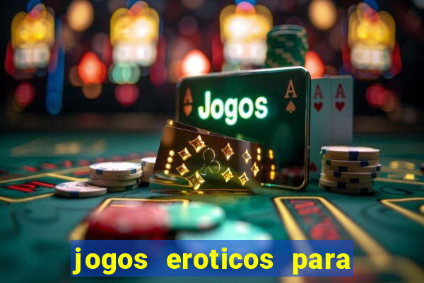 jogos eroticos para maiores de 18 anos