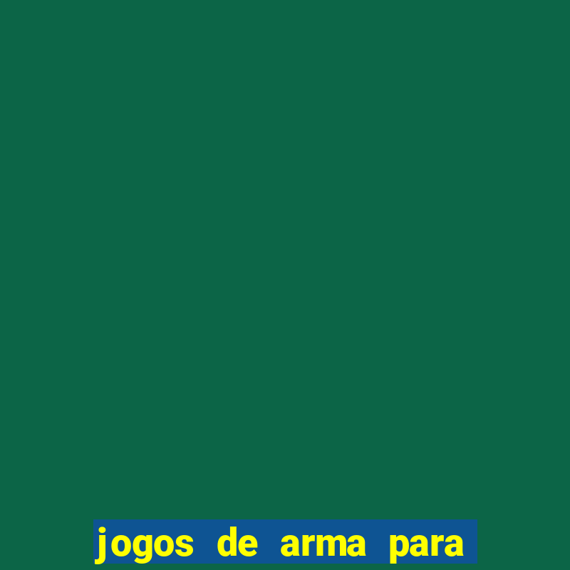 jogos de arma para pc fraco