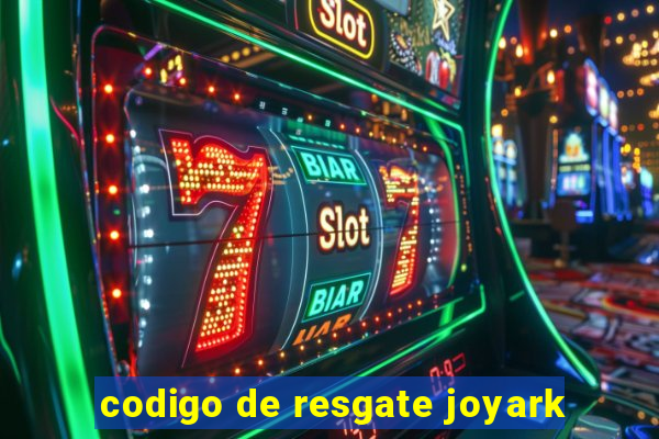 codigo de resgate joyark