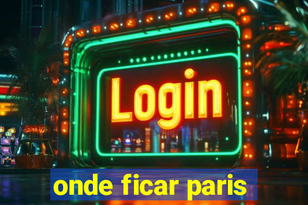 onde ficar paris