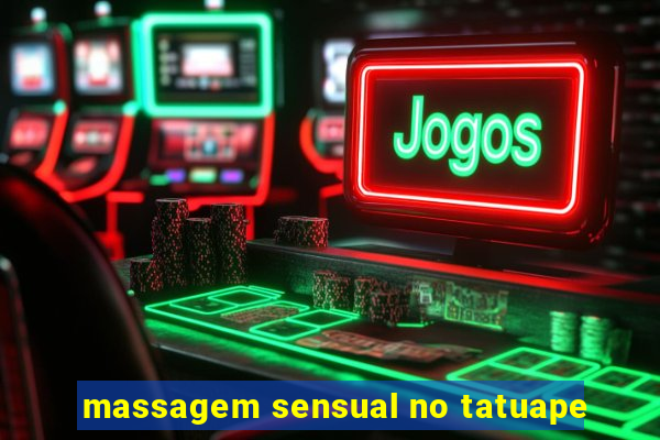 massagem sensual no tatuape