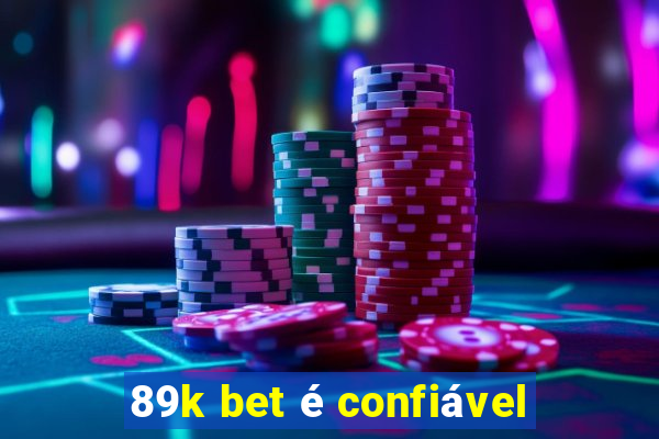 89k bet é confiável