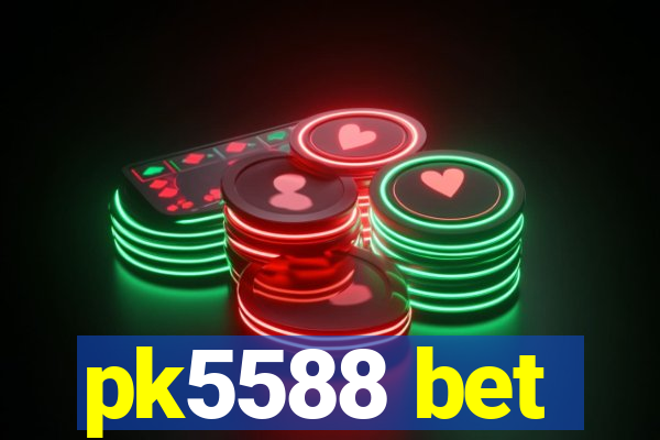 pk5588 bet