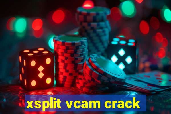 xsplit vcam crack