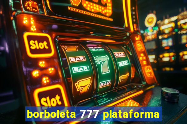 borboleta 777 plataforma