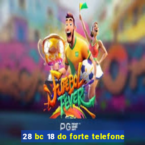 28 bc 18 do forte telefone