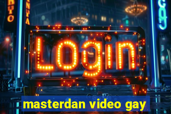 masterdan video gay