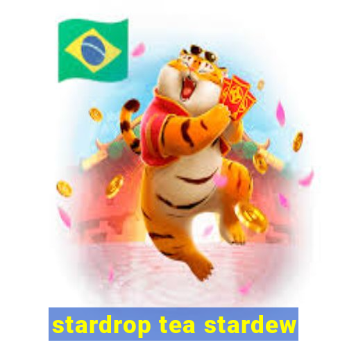 stardrop tea stardew