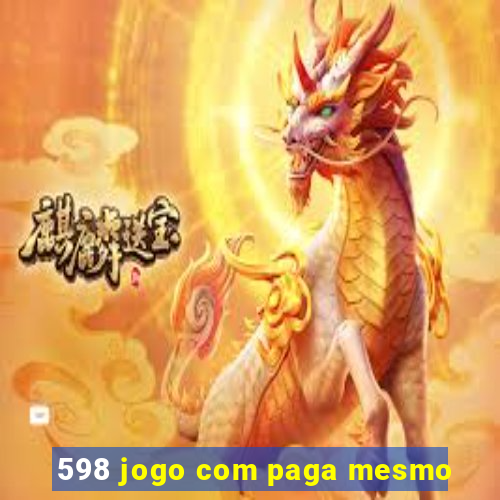 598 jogo com paga mesmo