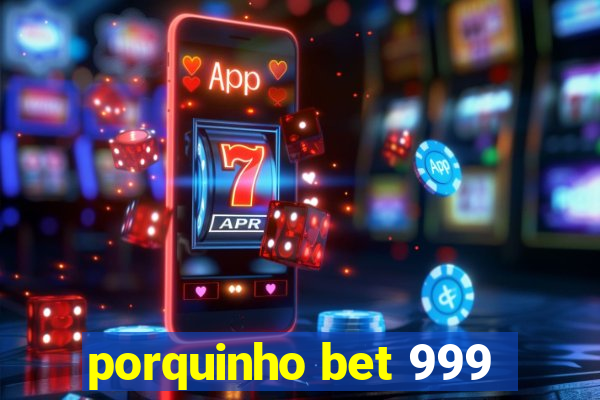 porquinho bet 999