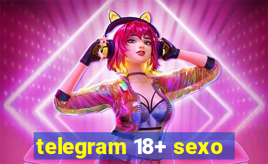 telegram 18+ sexo