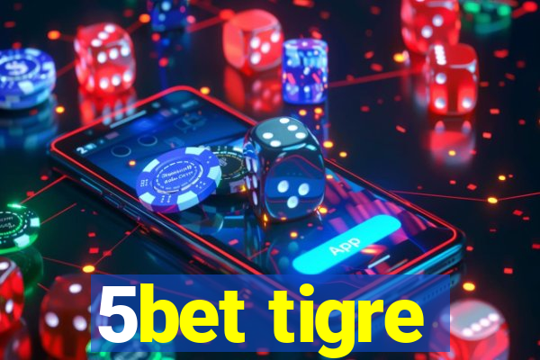 5bet tigre