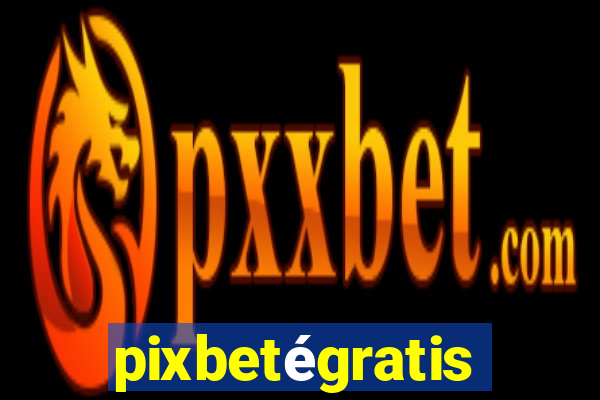 pixbetégratis