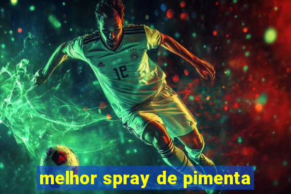 melhor spray de pimenta