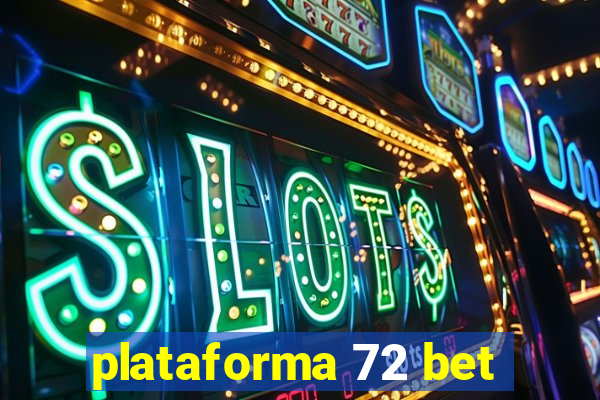 plataforma 72 bet