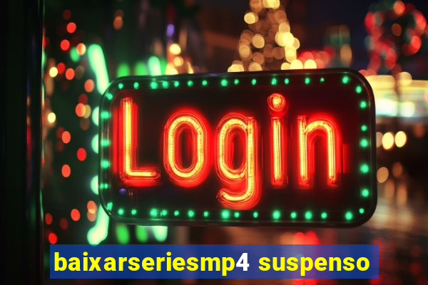 baixarseriesmp4 suspenso