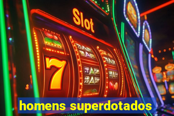 homens superdotados