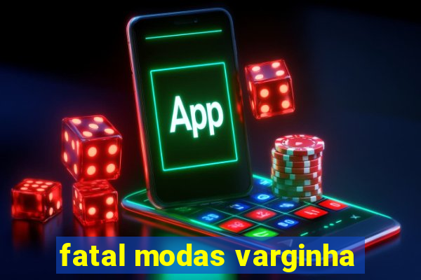 fatal modas varginha