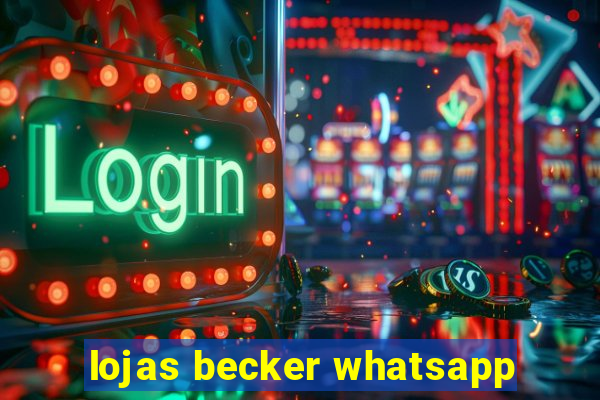 lojas becker whatsapp