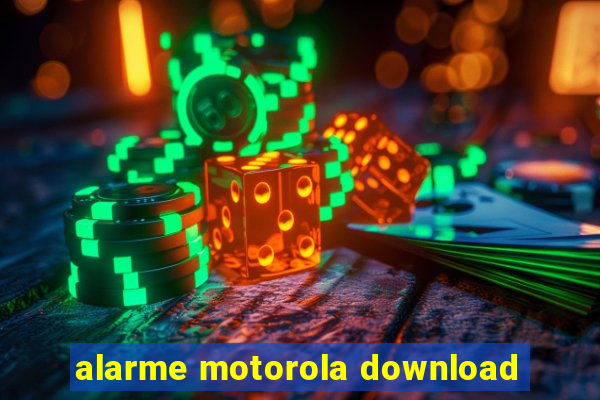 alarme motorola download