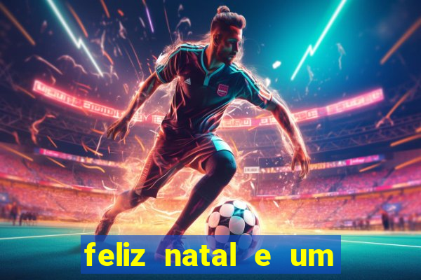 feliz natal e um próspero ano novo 2024 frases