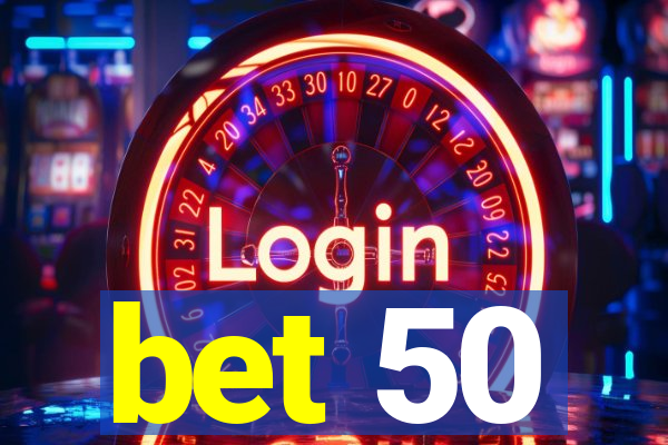 bet 50