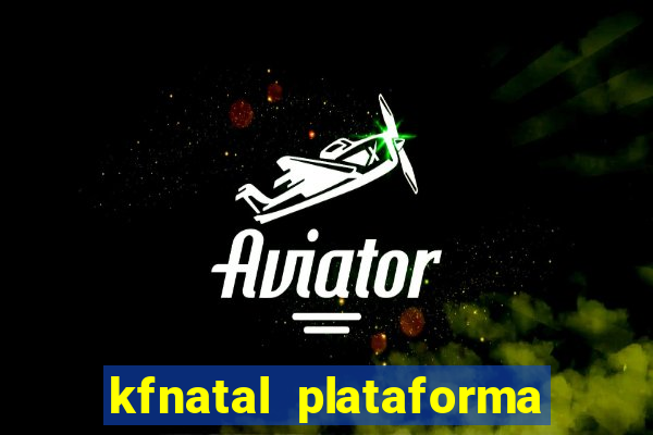 kfnatal plataforma de jogos