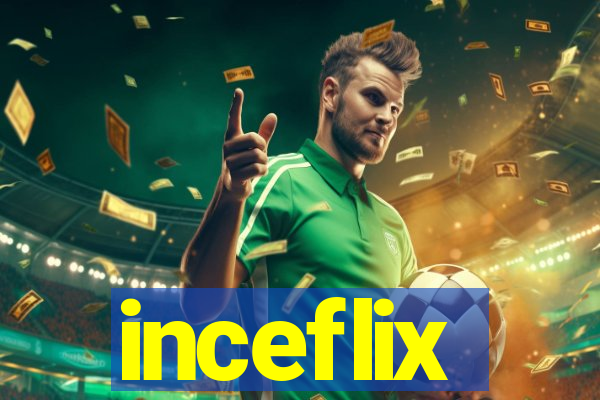 inceflix