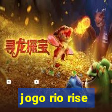 jogo rio rise