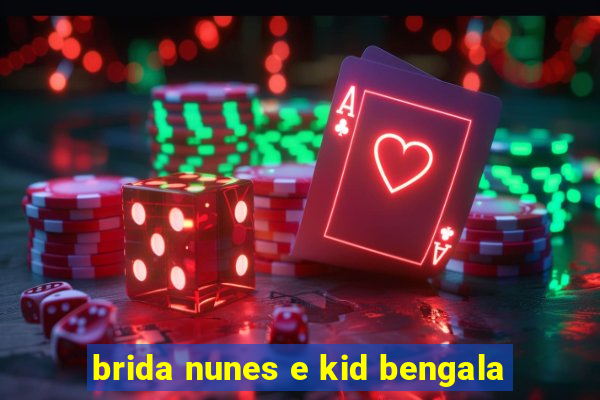 brida nunes e kid bengala