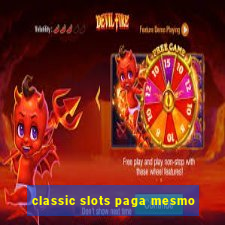 classic slots paga mesmo