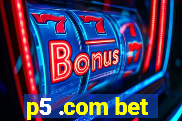 p5 .com bet