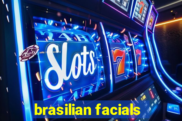 brasilian facials