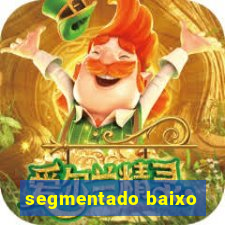 segmentado baixo