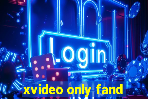 xvideo only fand