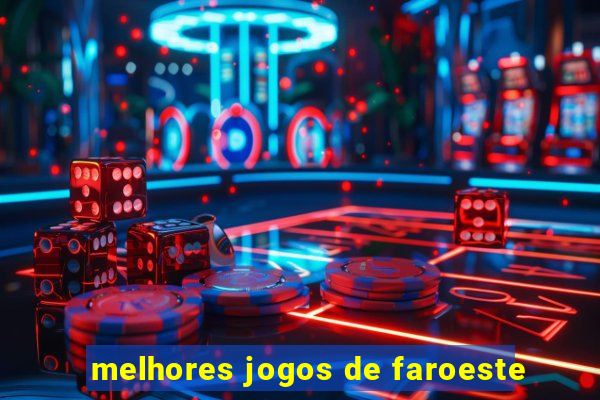 melhores jogos de faroeste