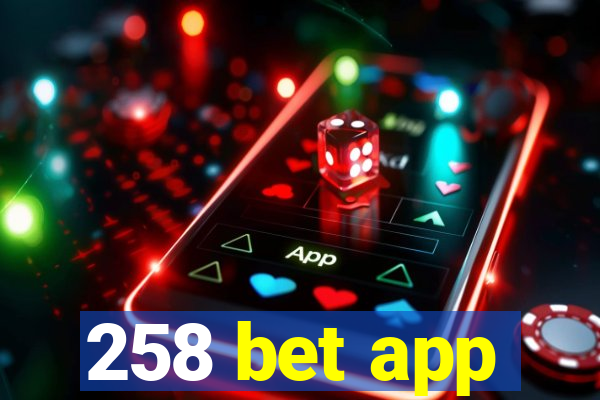 258 bet app