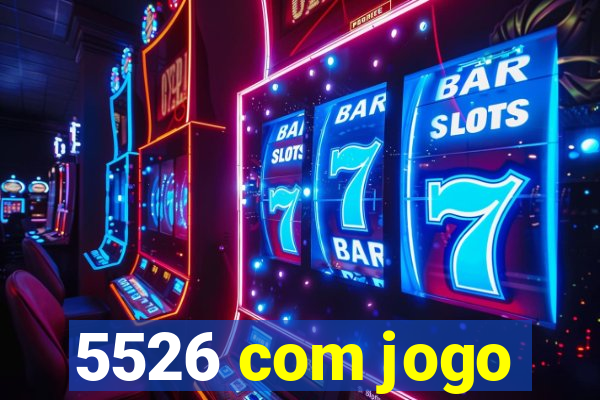 5526 com jogo