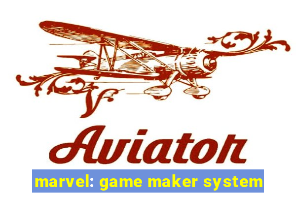 marvel: game maker system