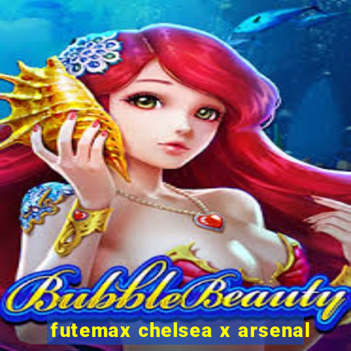 futemax chelsea x arsenal