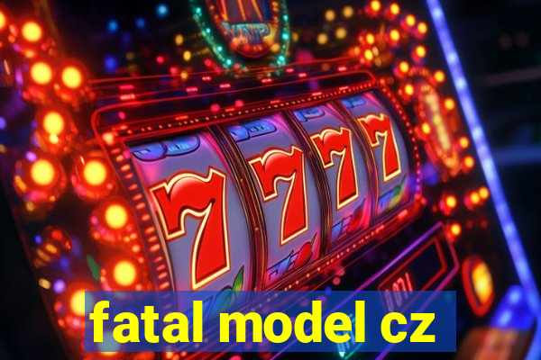 fatal model cz